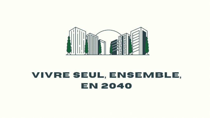 Visuel "Vivre seul, ensemble, en 2040"